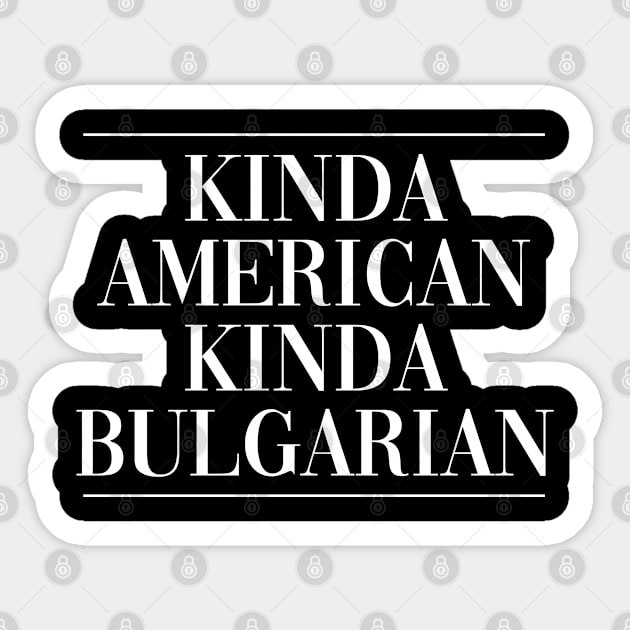 Bulgarian american dual citizen . Perfect present for mother dad friend him or her Sticker by SerenityByAlex